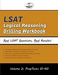 LSAT Logical Reasoning Drilling Workbook, Volume 2: All 503 Logical Reasoning Questions from Preptests 51-60, Presented by Type and by Section (Cambri (Paperback)