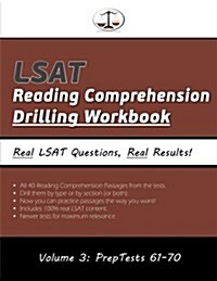 LSAT Reading Comprehension Drilling Workbook, Volume 3: All 40 Reading Comprehension Passages from Preptests 61-70, Presented by Type and by Section ( (Paperback)