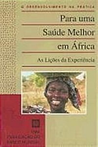Para Uma Saude Melhor Em Africa: As Licoes Da Experiencia (Paperback)
