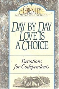Day by Day Love is a Choice: Devotions for Codependents (Paperback)