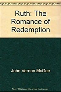 Ruth, the Romance of Redemption (Paperback)