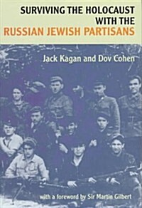 Surviving the Holocaust With the Russian Jewish Partisans (Hardcover)