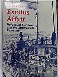 The Exodus Affair : Holocaust Survivors and the Struggle for Palestine (Hardcover, 2 Revised edition)