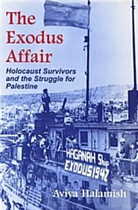 The Exodus Affair : Holocaust Survivors and the Struggle for Palestine (Paperback, 2 Revised edition)