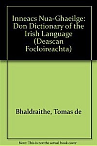 Inn?cs Nua-Ghaeilge Don Dictionary of the Irish Language: Inneacs Nua - Ghaeilge (Paperback)