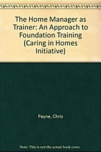 The Home Manager as Trainer: An Approach to Foundation Training (Hardcover)