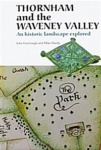 Thornham and the Waveney Valley : An Historic Landscape Explored (Paperback)