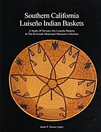 Southern California Luise? Indian Baskets: A Study of Seventy-Six Luise? Baskets in the Riverside Municipal Museum Collection (Paperback)