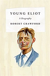 Young Eliot: From St. Louis to the Waste Land (Hardcover)