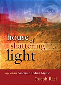 House of Shattering Light: Life of an American Indian Mystic (Paperback)