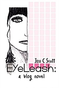 Eyeleash: A Blog Novel (Paperback)