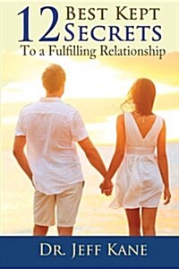 12 Best Kept Secrets to a Fulfilling Relationship (Paperback)