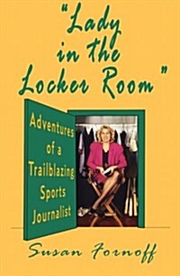 Lady in the Locker Room: Adventures of a Trailblazing Sports Journalist (Paperback)