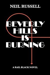 Beverly Hills Is Burning: A Rail Black Novel (Paperback)