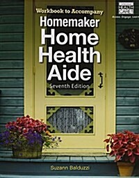 Workbook for Balduzzis Homemaker Home Health Aide, 7th (Paperback, 7)
