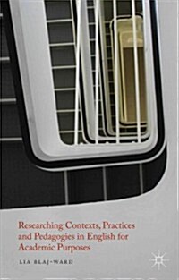 Researching Contexts, Practices and Pedagogies in English for Academic Purposes (Hardcover)