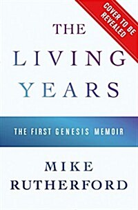 The Living Years: The First Genesis Memoir (Hardcover)