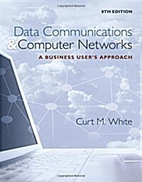 Data Communications and Computer Networks: A Business Users Approach (Hardcover, 8, Revised)