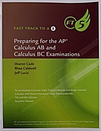 Fast Track to a 5 AP Test Preparation Workbook for Stewarts Calculus: Early Transcendentals, 8th (Paperback, 8)