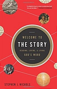 Welcome to the Story: Reading, Loving, and Living Gods Word (Paperback)