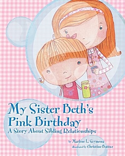 My Sister Beths Pink Birthday: A Story about Sibling Relationships (Paperback)