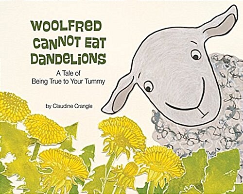 Woolfred Cannot Eat Dandelions: A Tale of Being True to Your Tummy (Hardcover)