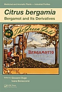 Citrus Bergamia: Bergamot and Its Derivatives (Hardcover)