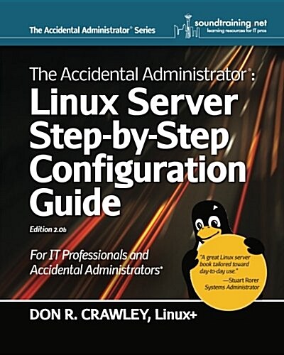 The Accidental Administrator: Linux Server Step-By-Step Configuration Guide (Paperback)