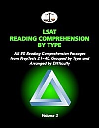 LSAT Reading Comprehension by Type, Volume 2: All 80 Reading Comprehension Passages from Preptests 21-40, Grouped by Type and Arranged by Difficulty ( (Paperback)