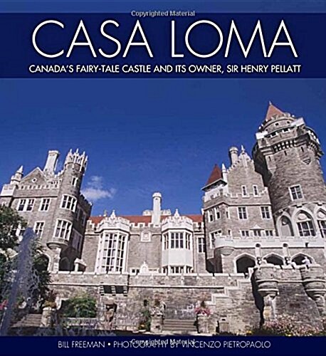 Casa Loma: Canadas Fairy-Tale Castle and Its Owner, Sir Henry Pellatt (Paperback)
