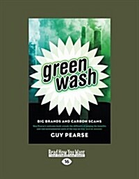 Greenwash: Big Brands and Carbon Scams (Large Print 16pt) (Paperback, 16th)