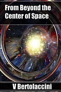 From Beyond the Center of Space (Paperback)