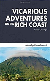 Vicarious Adventures on the Rich Coast: A Travel Guide and Memoir (Paperback)