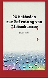 20 Methoden Zur Befreiung Von Liebeskummer (Paperback)