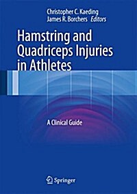 Hamstring and Quadriceps Injuries in Athletes: A Clinical Guide (Hardcover, 2014)