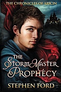 The Stormmaster Prophecy: (From the Chronicles of Aricin) (Paperback)