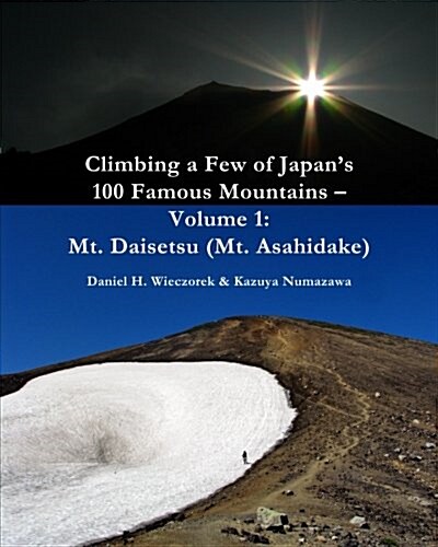 Climbing a Few of Japans 100 Famous Mountains - Volume 1: Mt. Daisetsu (Mt. Asahidake) (Paperback)