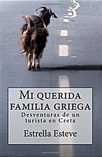 Mi Querida Familia Griega: Desventuras de Un Turista En Creta (Paperback)