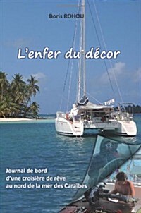 Lenfer du d?or: Journal de bord dune croisi?e de r?e, au nord de la mer des Cara?es. (Paperback)