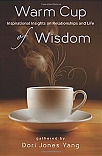 Warm Cup of Wisdom: Inspirational Insights on Relationships and Life (Paperback)