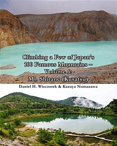 Climbing a Few of Japans 100 Famous Mountains - Volume 6: Mt. Shirane (Kusatsu) (Paperback)