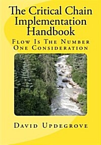 The Critical Chain Implementation Handbook (Paperback)