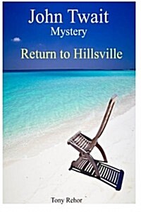 Return to Hillsville: John Twait Mystery (Paperback)