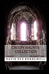 Creepy Haunts Collection: Six Sordid Tales (Paperback)