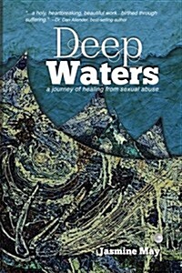Deep Waters: A Journey of Healing from Sexual Abuse (Paperback)