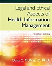 Legal and Ethical Aspects of Health Information Management (Hardcover, 4, Revised)