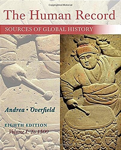 The Human Record: Sources of Global History, Volume I: To 1500 (Paperback, 8)