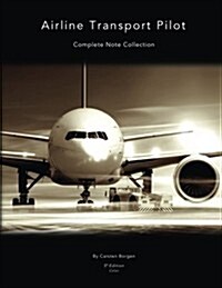 Airline Transport Pilot: Complete Note Collection (Full-Color) (Paperback)