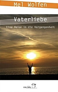 Vaterliebe: Eine Reise in Die Vergangenheit (Paperback)