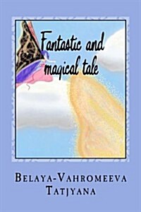 Fantastic and Magical Tale (Paperback)